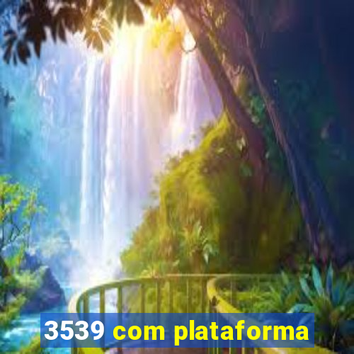 3539 com plataforma